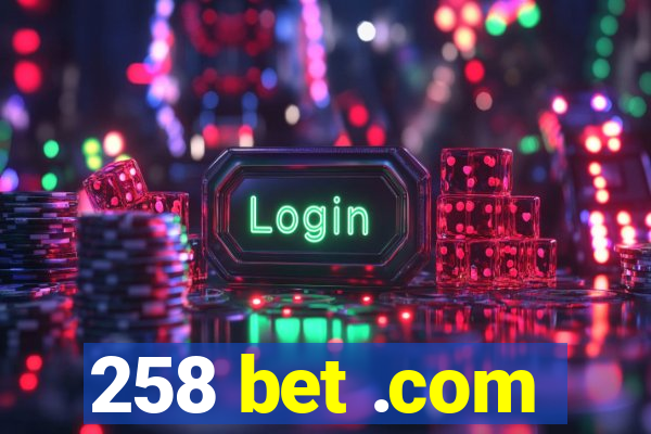 258 bet .com